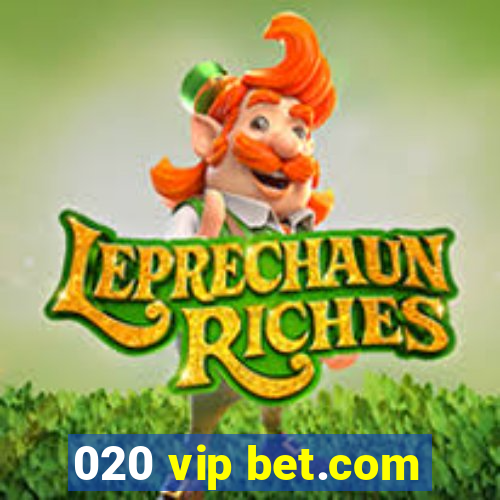 020 vip bet.com